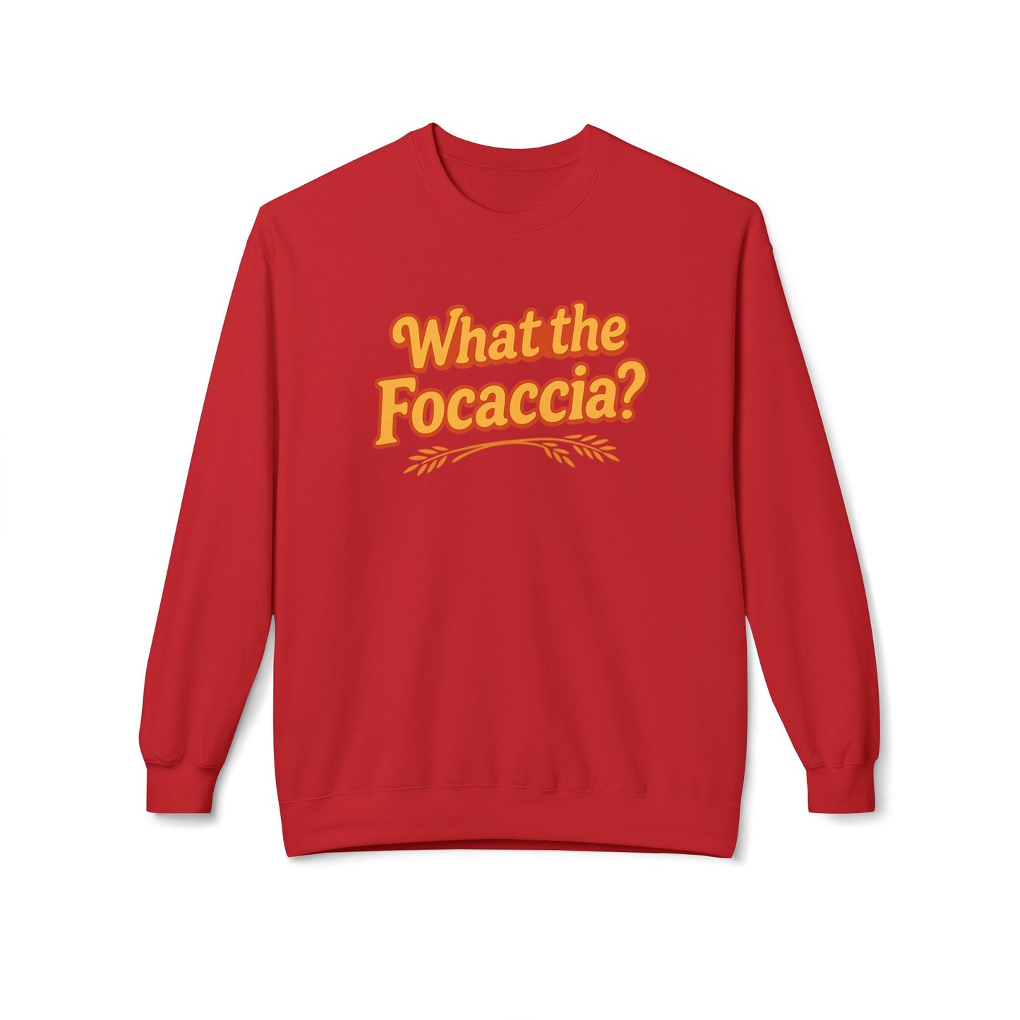 What the Focaccia? Funny Italian inspired Unisex Crewneck Sweatshirt,Funny Gift, Foodie Apparel, Casual Wear, Perfect for Baking Lovers
