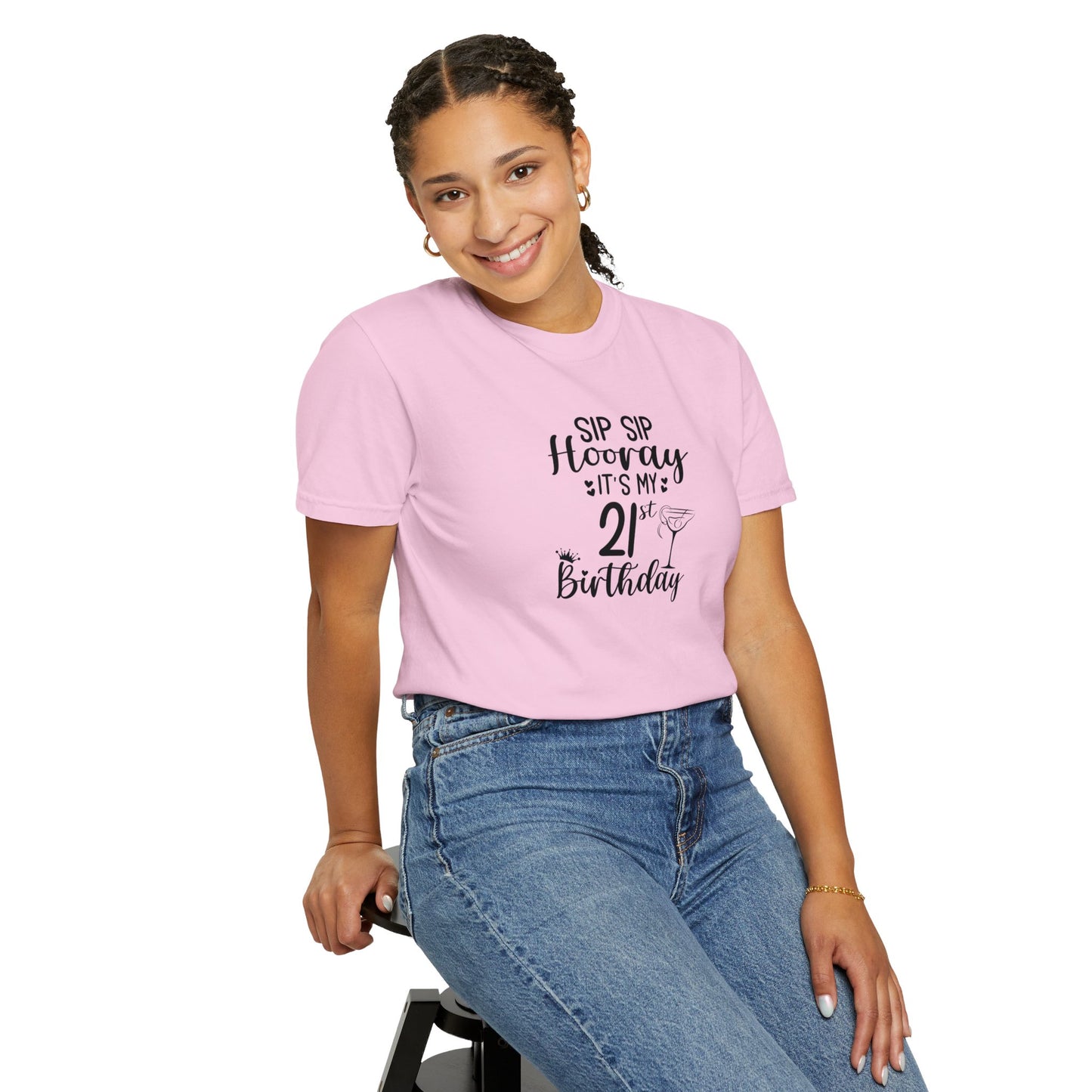 Sip sip hooray 21st birthday shirt Unisex Garment-Dyed T-shirt, funny friends drinking shirt, gift for friends, birthdays, Christmas