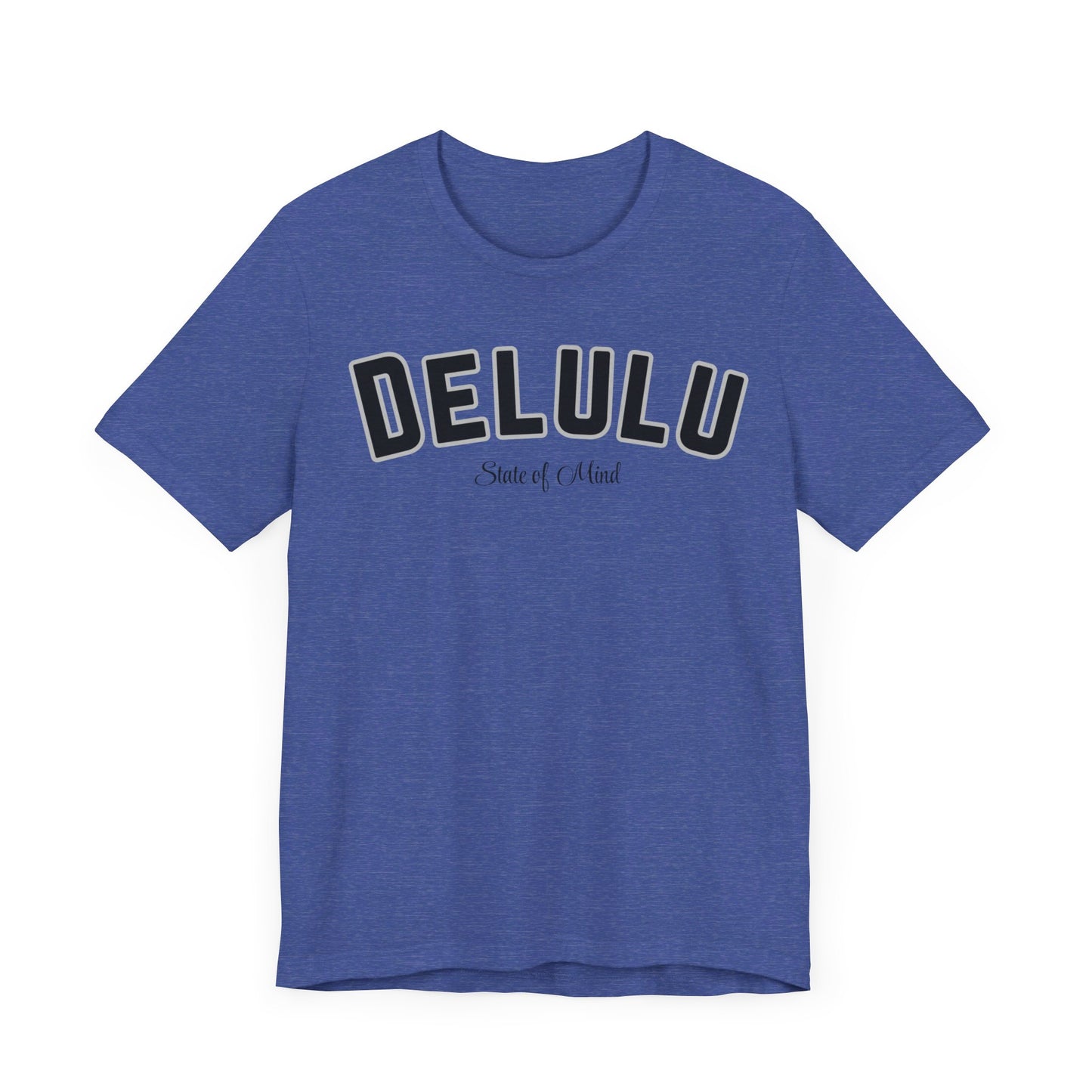 Delulu state of mind Unisex Jersey Short Sleeve Tee. Back to school shirt for middle school boys and girls. Fun teen shirt for birthdays and Christmas