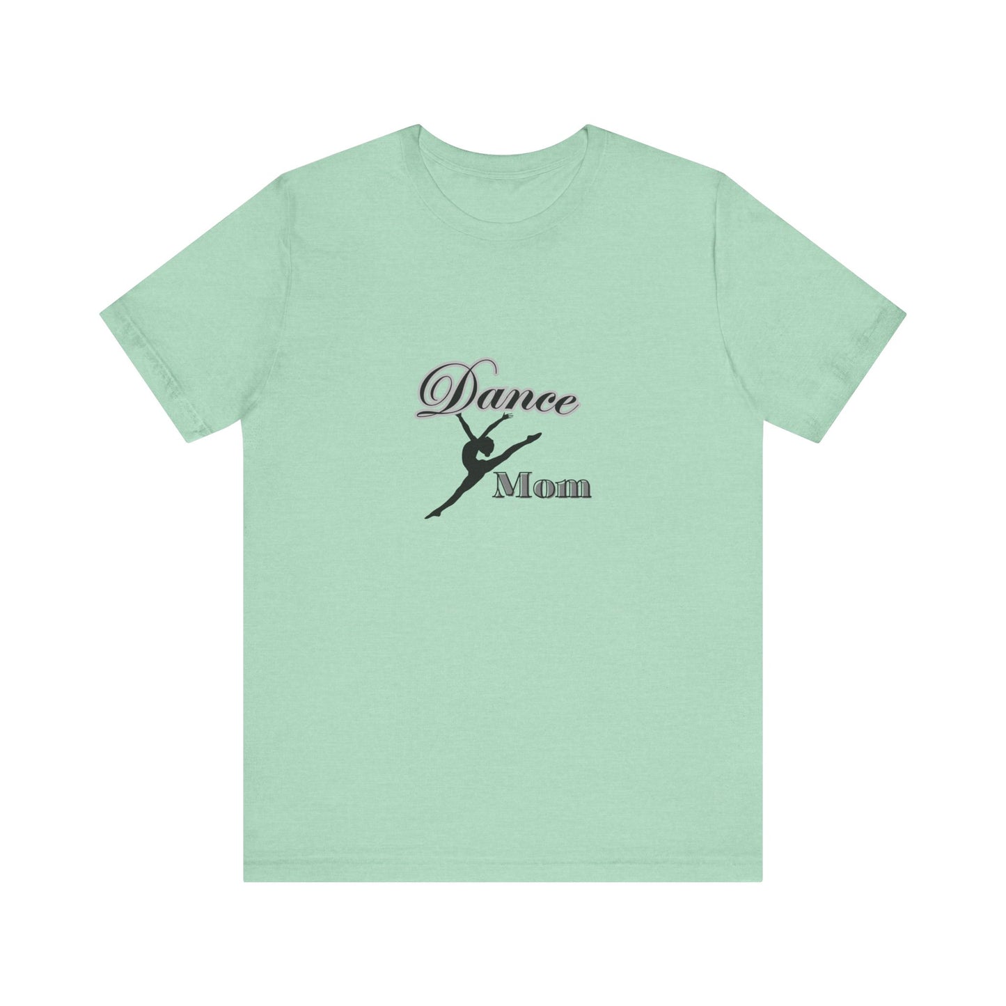 Dance mom , dance , Mama , mother, Short Sleeve Tee