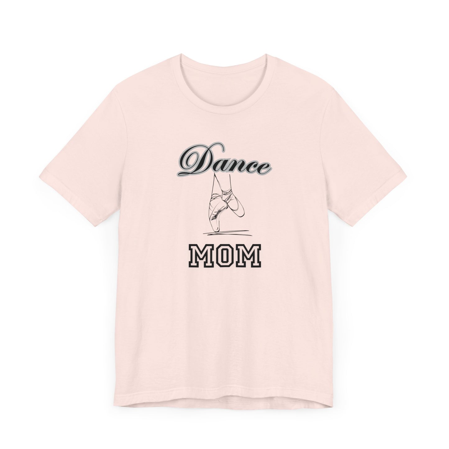 Dance mom, dance, Mama, mother, Short Sleeve Tee, great gift for moms birthday Christmas or Mother’s Day