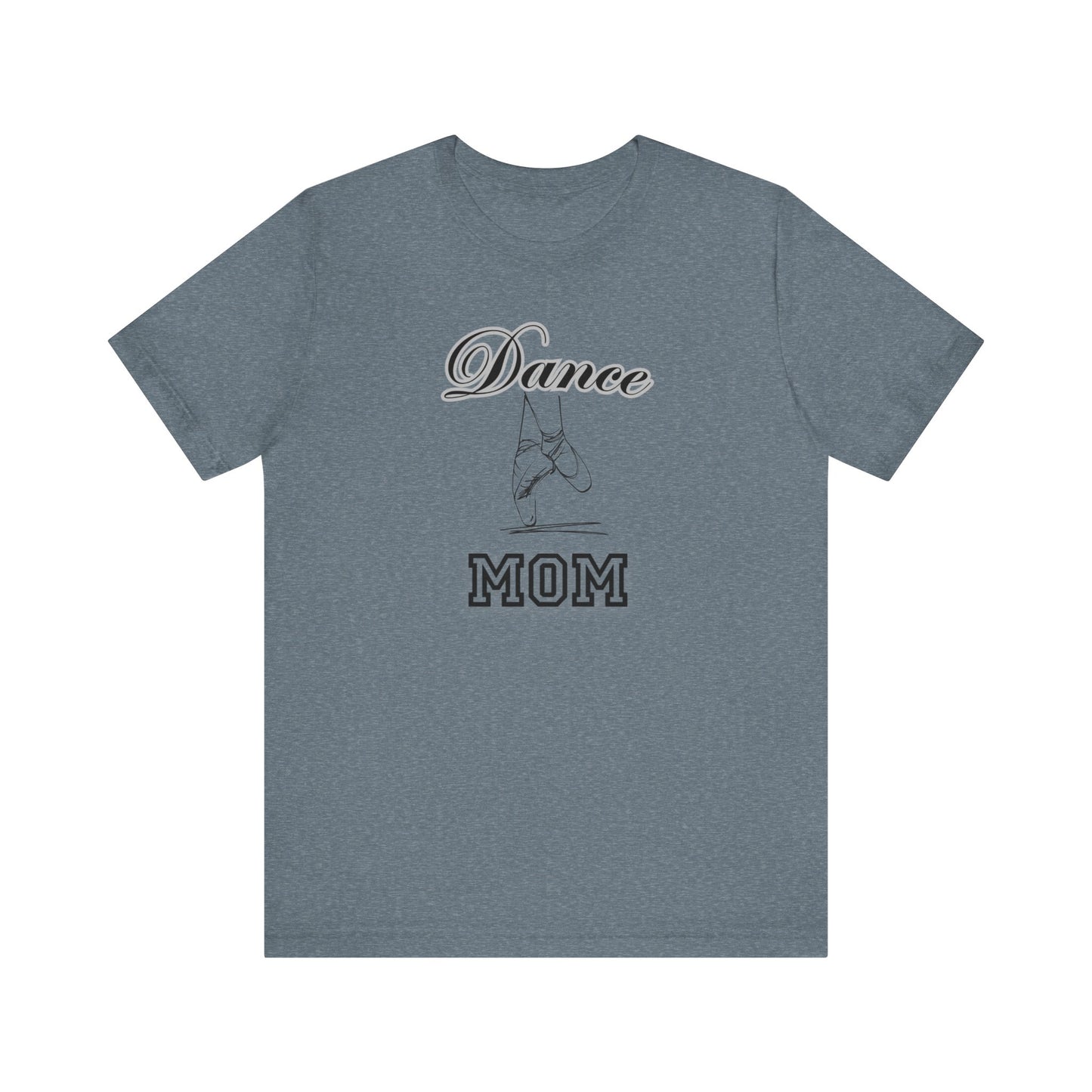 Dance mom, dance, Mama, mother, Short Sleeve Tee, great gift for moms birthday Christmas or Mother’s Day
