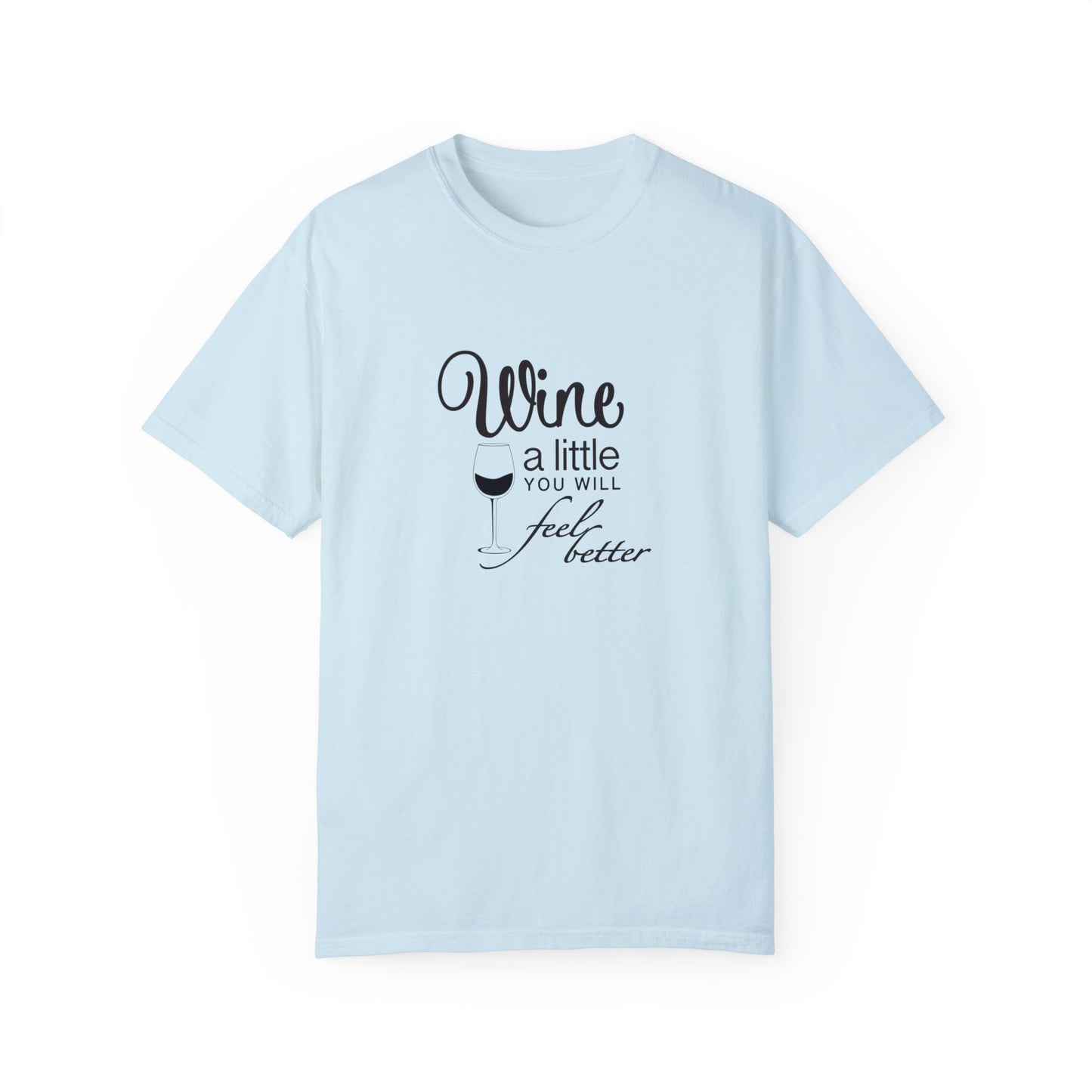 Wine a little, Girls just want to wine Unisex Garment-Dyed T-shirt, funny friends drinking shirt, gift for friends, birthdays, Christmas