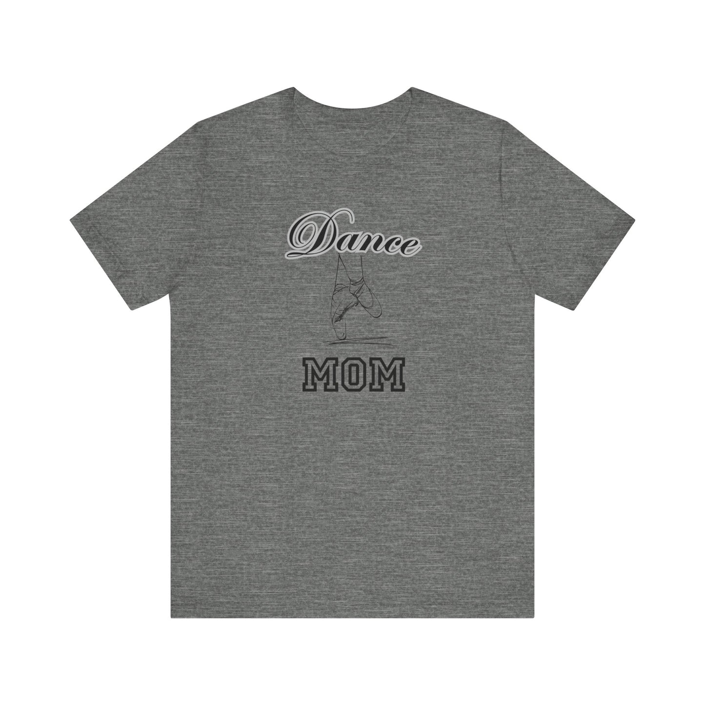 Dance mom, dance, Mama, mother, Short Sleeve Tee, great gift for moms birthday Christmas or Mother’s Day