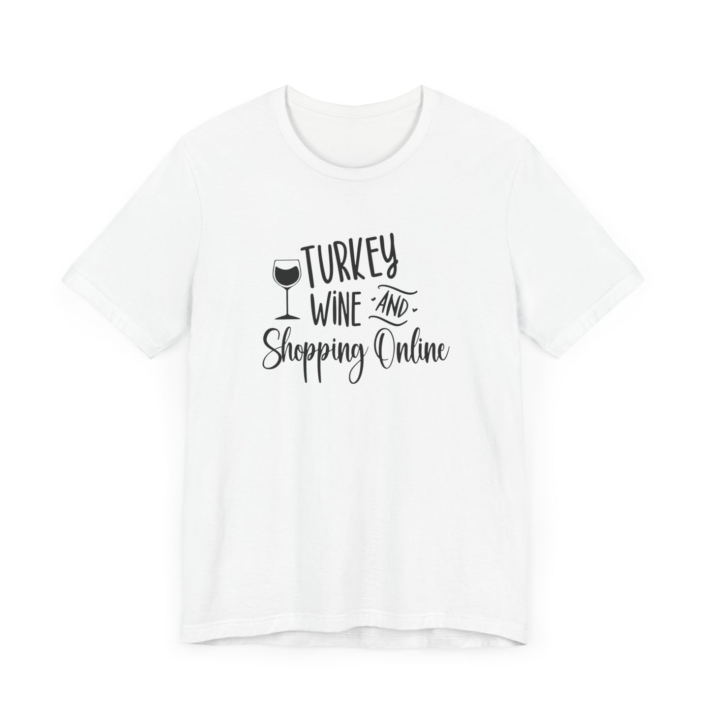 Turkey wine shopping online Unisex Jersey Short Sleeve Tee, funny thanksgiving shirt. Holiday fall shirt .