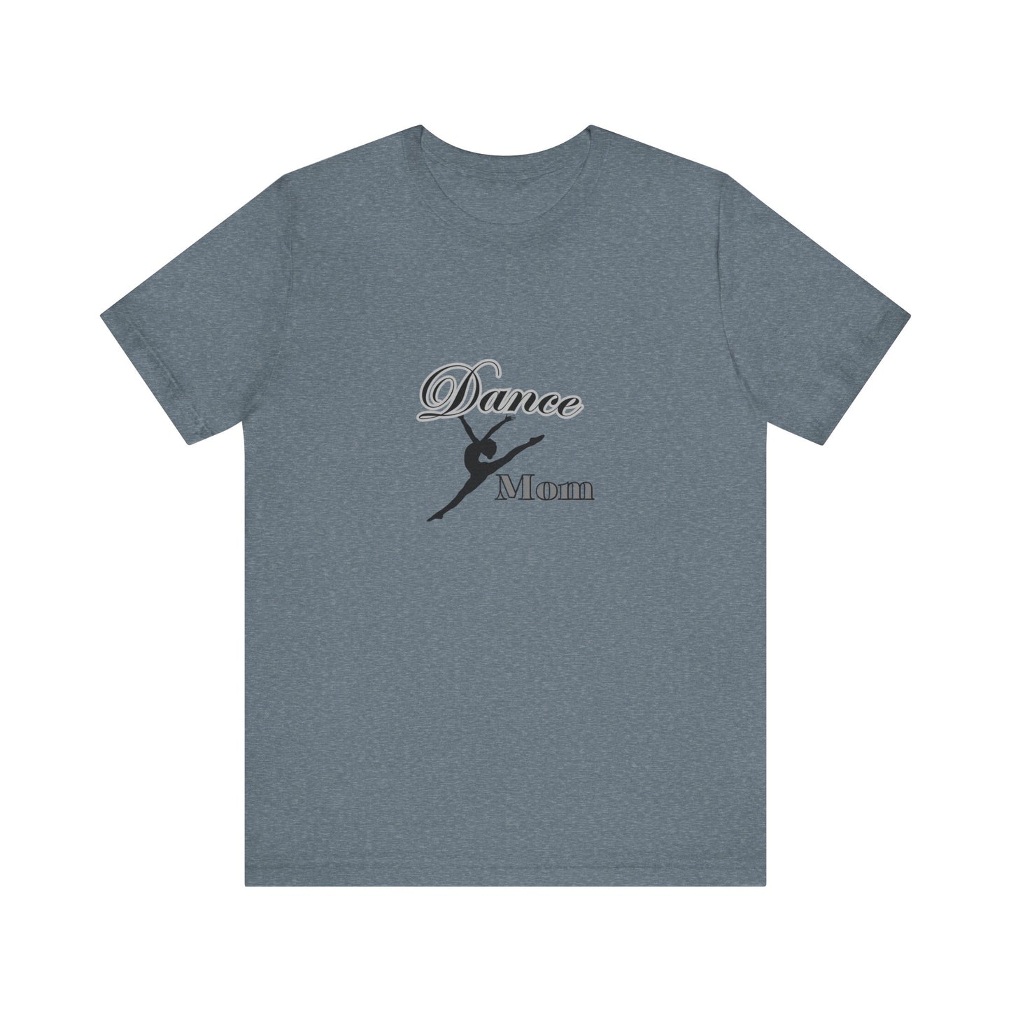 Dance mom , dance , Mama , mother, Short Sleeve Tee