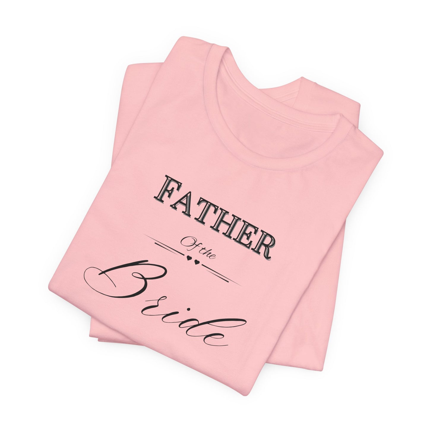 Father of the bride of Unisex Jersey Short Sleeve Tee, bridal party shirt for mom, wedding party shirts