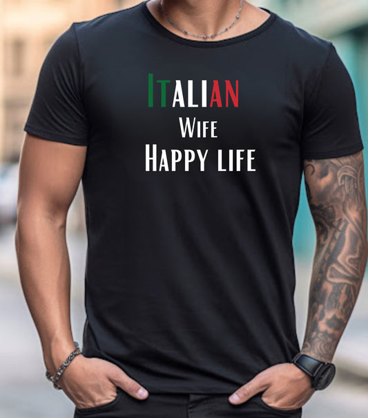 Italian Wife Happy Life - Unisex Tee, T-Shirt, Italy Gift, Husband Gift, Italian Pride Shirt